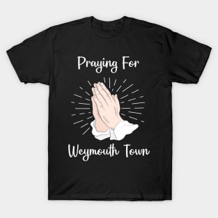 Praying For Weymouth Town T-Shirt